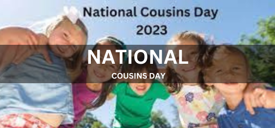 NATIONAL COUSINS DAY [राष्ट्रीय चचेरे भाई दिवस]